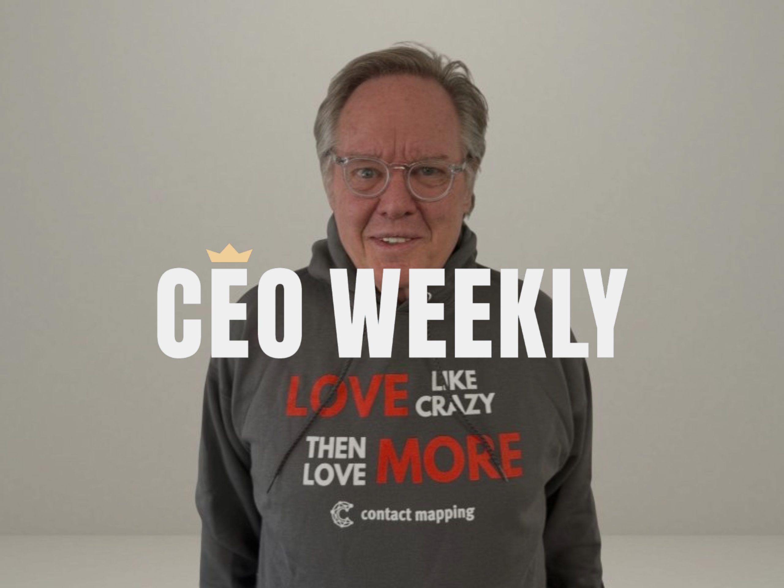 My CEO Weekly Feature: Love Like Crazy. Then… Love More